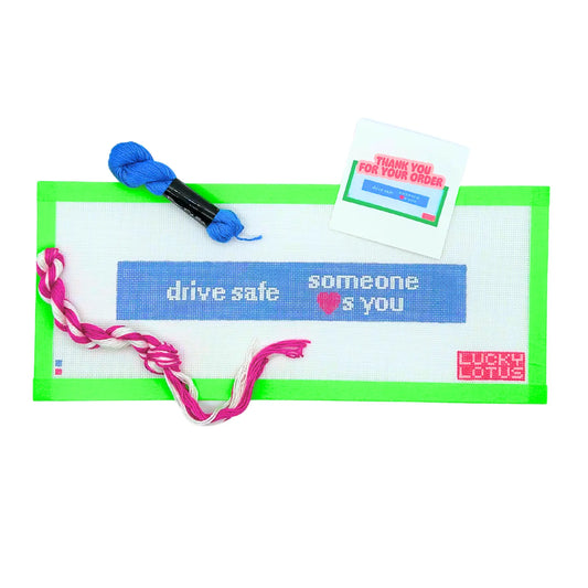 Drive Safe Someone Loves You Lucky Lotus Needlepoint