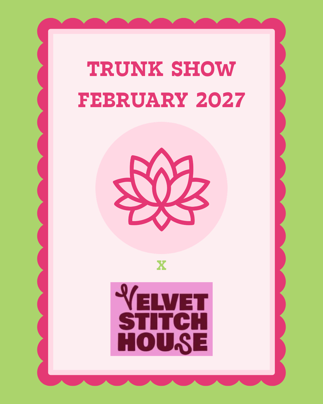 Promotional graphic for a 'Trunk Show' in February 2027, featuring a pink lotus flower icon and the 'Velvet Stitch House' logo on a light pink background with a scalloped magenta border, set against a light green backdrop.